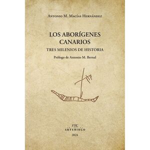 LOS ABORÍGENES CANARIOS. TRES MILENIOS DE HISTORIA.