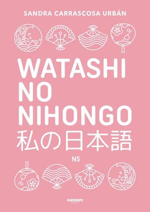 WATASHI NO NIHONGO N5 (EDICIÓN REVISADA Y AMPLIADA)