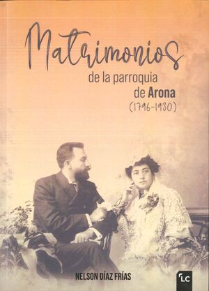 MATRIMONIOS DE LA PARROQUIA DE ARONA (1796-1930)