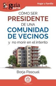 CÓMO SER PRESIDENTE DE UNA COMUNIDAD DE VECINOS