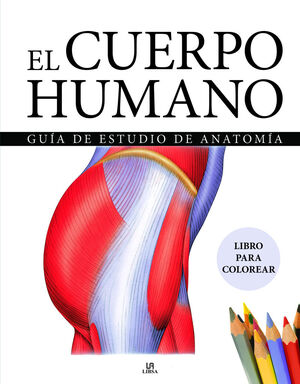 EL CUERPO HUMANO. GUIA DE ESTUDIO DE ANATOMIA